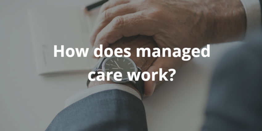 how does managed care work